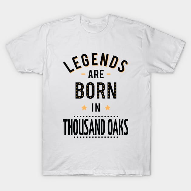 Legends Are Born In Thousand Oaks T-Shirt by ProjectX23Red